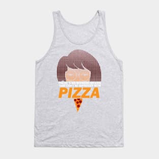 Everything Is Better With Pizza Tank Top